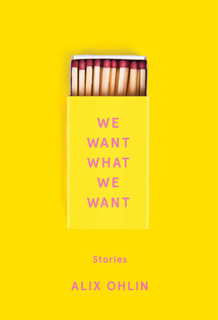2. “We Want What We Want” by Alix Ohlin