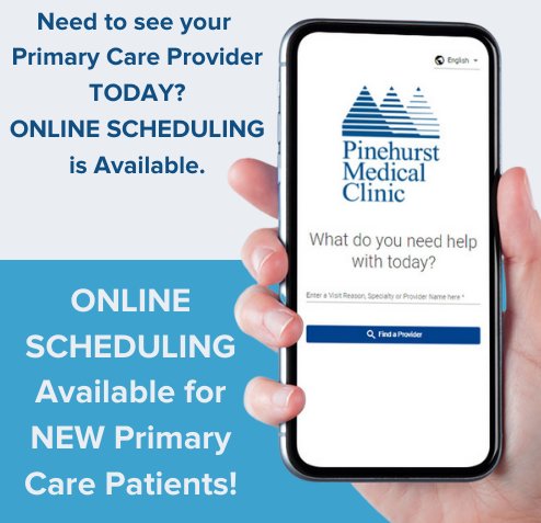 Pinehurst Medical Clinic now offers online scheduling for acute primary care and new primary care patient appointments.