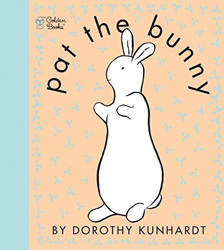 “Pat the Bunny’’ by Dorothy Kunhardt