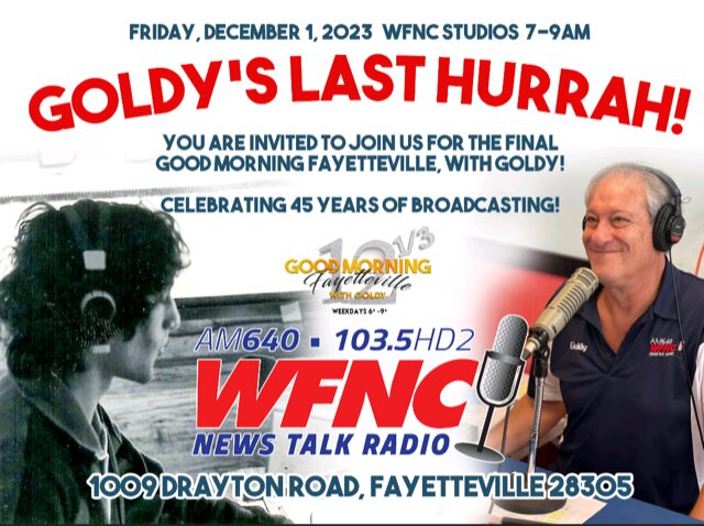 Jeff “Goldy” Goldberg is closing out a 45-year career Friday morning with his final radio cast of “Good Morning Fayetteville” on WFNC 640 News Talk Radio.