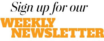 Sign up for our weekly newsletter