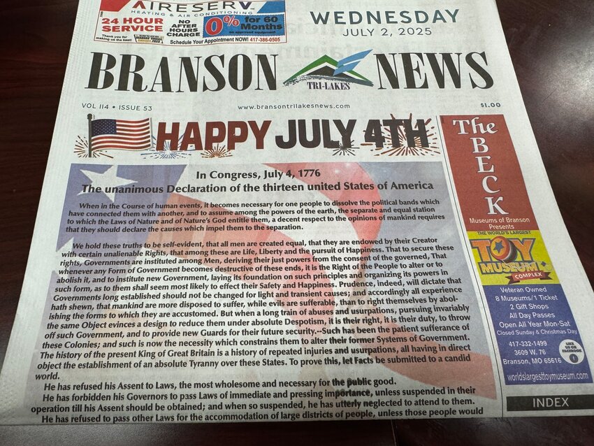 For the July 2 edition of the Branson Tri-Lakes News, the newspaper's last one before the Fourth of July, the front page was printed with the entire Declaration of Independence. The text and all spellings are taken directly from the official transcript at the U.S. National Archives in Washington, D.C.