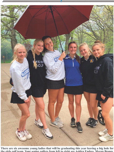 There are six awesome young ladies that will be graduating this year leaving a big hole for the girls golf team. Your senior golfers from left to right are Ashlyn Endres, Megan Brown, Maddy Daley, Emma Langenfeld, Lauren Hubbart and Lauren Skov. Photo courtesy of Becky Hartun.