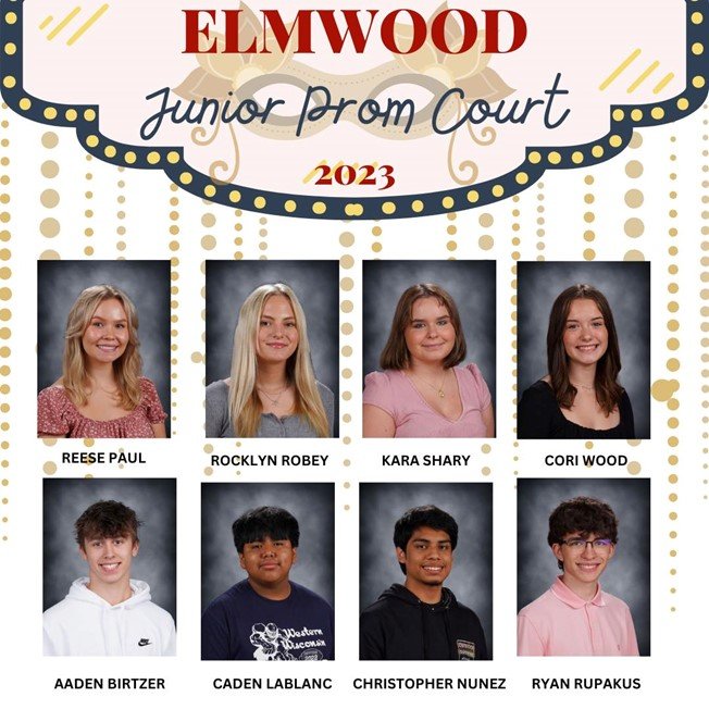 The Elmwood High School prom court includes Reese Paul, Rocklyn Robey, Kara Shary, Cori Wood, Aaden Birtzer, Caden LeBlanc, Christopher Nunez and Ryan Rupakus.